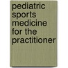 Pediatric Sports Medicine for the Practitioner by Oded Bar-Or