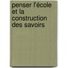 Penser l'école et la construction des savoirs by Sandra Maia-Vasconcelos