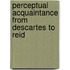 Perceptual Acquaintance from Descartes to Reid