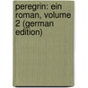 Peregrin: Ein Roman, Volume 2 (German Edition) door Hahn-Hahn Ida