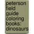 Peterson Field Guide Coloring Books: Dinosaurs
