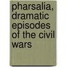 Pharsalia, Dramatic Episodes of the Civil Wars door Thomas Lucan