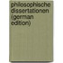 Philosophische Dissertationen (German Edition)