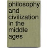 Philosophy and Civilization in the Middle Ages door M. de (Maurice) Wulf