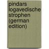 Pindars Logavedische Strophen (German Edition) door Graf Ernst