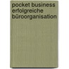 Pocket Business Erfolgreiche Büroorganisation by Renate Schmidt