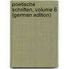 Poetische Schriften, Volume 6 (German Edition) by Wilhelm Zachariä Friedrich