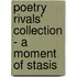 Poetry Rivals' Collection - A Moment of Stasis