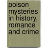 Poison Mysteries in History, Romance and Crime door C.J.S. (Charles John Samuel) Thompson