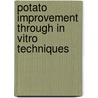 Potato Improvement Through In Vitro Techniques door Sk. Amzad Hossain