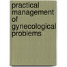 Practical Management of Gynecological Problems by Sulochana Gunasheela