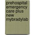 Prehospital Emergency Care Plus New Mybradylab
