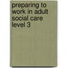 Preparing to Work in Adult Social Care Level 3 by Patricia Ayling