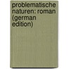 Problematische Naturen: Roman (German Edition) by Spielhagen Friedrich