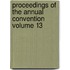 Proceedings of the Annual Convention Volume 13