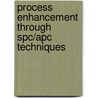 Process Enhancement Through Spc/apc Techniques by Muneeb Akram