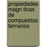 Propiedades Magn Ticas de Compuestos Ternarios by Javier Villarroel Freites