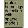 Protein Homology Detection with Sparse Models. door Pai-Hsi Huang