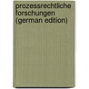 Prozessrechtliche Forschungen (German Edition) by Kohler Josef