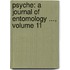 Psyche: a Journal of Entomology ..., Volume 11