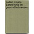 Public Private Partnership Im Gesundheitswesen