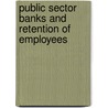Public Sector Banks and Retention of Employees by S. Vivek