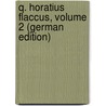 Q. Horatius Flaccus, Volume 2 (German Edition) door Theodore Horace