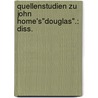 Quellenstudien zu John Home's"douglas".: Diss. door Wolbe Eugen