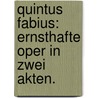Quintus Fabius: Ernsthafte Oper in zwei Akten. door Giuseppe Niccolini
