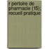 R Pertoire de Pharmacie (15); Recueil Pratique