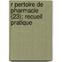 R Pertoire de Pharmacie (23); Recueil Pratique