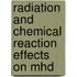 Radiation And Chemical Reaction Effects On Mhd