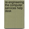 Re-Engineering the Computer Services Help Desk door Elizabeth Mathis