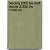 Reading 2000 Leveled Reader 2.33b the Clean-Up door Susan Blackaby