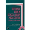 Reference Work in School Library Media Centers door MaryKay W. Schnare