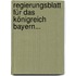 Regierungsblatt für das Königreich Bayern...