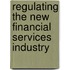 Regulating the New Financial Services Industry