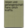 Reisen und Gefangenschaft Hans Ulrich Kraffts. by Hans Ulrich Krafft