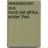 Reiseskizzen aus Nord-Ost-Afrika, erster Theil