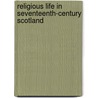Religious Life In Seventeenth-Century Scotland door G.D. Henderson