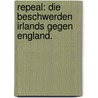 Repeal: Die Beschwerden Irlands gegen England. by Geo.B. Wilkinson