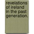 Revelations of Ireland in the past generation.