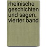 Rheinische Geschichten und Sagen, Vierter Band door Nicolaus Vogt