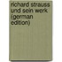 Richard Strauss und sein werk (German Edition)