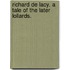 Richard de Lacy. A tale of the later Lollards.