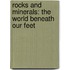 Rocks and Minerals: The World Beneath Our Feet
