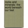 Rocks and Minerals: The World Beneath Our Feet door Gail Saunders-Smith