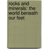 Rocks and Minerals: The World Beneath Our Feet by Gail Saunders-Smith