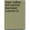 Roger Ludlow, the Colonial Lawmaker (Volume 2) door Me Taylor