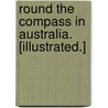 Round the Compass in Australia. [Illustrated.] by Gilbert Parker